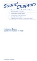 Sound Chapters. Voices of Sound Experimentation in Italy. Ediz. inglese e italiana edito da Viaindustriae