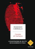 L' estate di Garlasco. La ricostruzione del delitto che ha sconvolto l'Italia di Francesco Caringella edito da Mondadori