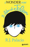 Il libro di Julian. A Wonder story di R. J. Palacio edito da Giunti Editore