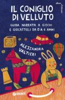 Il coniglio di velluto. Guida narrata a giochi e giocattoli da 0 a 6 anni di Alessandra Valtieri edito da Giunti Editore