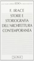 Storie e storiografia dell'architettura contemporanea di Fulvio Irace edito da Jaca Book