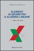 Elementi di geometria e algebra lineare vol.1 di Ferruccio Orecchia edito da Liguori