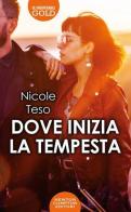 Dove inizia la tempesta di Nicole Teso edito da Newton Compton Editori