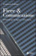 Fiere & comunicazione. Strumenti per le imprese e il territorio di Francesca Golfetto edito da EGEA