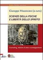 Scienze della psiche e libertà dello spirito. Counseling, relazione di aiuto e accompagnamento di Antonio Montanari edito da EMP - Edizioni Messaggero Padova