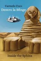 Dentro la sfinge. Inside the Sphinx di Carmelo Coco edito da Youcanprint