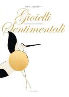 Gioielli sentimentali-Sentimental jewellery di Alba Cappellieri edito da Marsilio