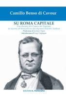 Su Roma capitale. Due discorsi alla Camera dei Deputati in risposta all'interpellanza del deputato Rodolfo Audinot di Camillo Cavour edito da Edizioni Il Papavero