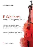 F. Schubert Sonata «Arpeggione» D. 821 di Luigi Lasalandra edito da Edizioni Efesto