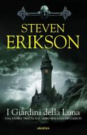 I giardini della luna. Una storia tratta dal libro Malazan dei Caduti vol.1 di Steven Erikson edito da Armenia