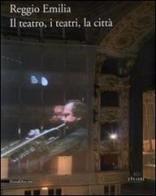 Reggio Emilia. Il teatro, i teatri, la città edito da Silvana