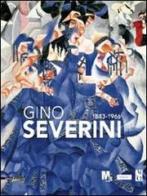 Gino Severini 1883-1996. Catalogo della mostra (Rovereto, 17 settembre 2011-8 gennaio 2012) edito da Silvana