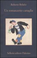 Un romanzetto canaglia di Roberto Bolaño edito da Sellerio Editore Palermo