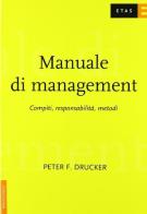 Manuale di management. Compiti, responsabilità, metodi di Peter F. Drucker edito da Rizzoli