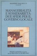 Managerialità e sussidiarietà: due sfide per il governo locale edito da Franco Angeli