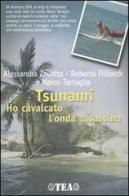 Tsunami. Ho cavalcato l'onda assassina di Alessandra Zavatta, Roberto Filibeck, Marco Tartaglia edito da TEA