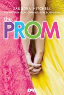 The prom di Saundra Mitchell, Matthew Sklar, Chad Beguelin edito da De Agostini