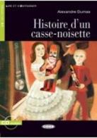 Histoire d'un casse-noisette. Con CD Audio di Alexandre Dumas edito da Black Cat-Cideb