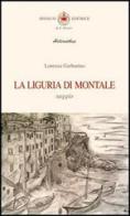 La Liguria di Montale di Lorenza Garbarino edito da Ibiskos Editrice Risolo