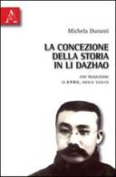 La concezione della storia in Li Dazhao di Michela Duranti edito da Aracne