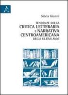 Tendenze della critica letteraria e narrativa centroamericana degli ultimi anni di Silvia M. Gianni edito da Aracne