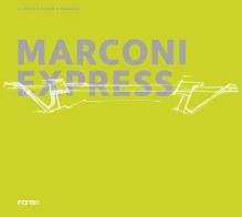 Marconi Express. Il people mover a Bologna. Ediz. italiana e inglese edito da Forma Edizioni