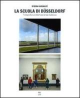 La Scuola di Dusseldorf. Fotografia contemporanea tedesca di Stefan Gronert edito da Johan & Levi