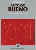 Catalogo generale delle opere di Antonio Bueno vol.2 edito da Editoriale Giorgio Mondadori