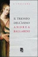 Il trionfo dell'asino di Andrea Ballarini edito da Del Vecchio Editore