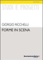 Forme in scena di Giorgio Ricchelli edito da libreriauniversitaria.it
