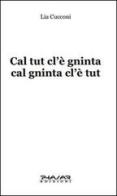 Cal tut cl'è gninta cal gninta cl'è tut. Testo emiliano di Lia Cucconi edito da Phasar Edizioni
