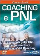 Coaching e PNL. Strumenti della PNL per aumentare l'efficacia del coaching. Con DVD di Vincenzo Fanelli edito da My Life