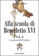 Alla scuola di Benedetto XVI vol.2 di Gino Oliosi edito da Fede & Cultura