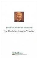 Die Darlehnskassen-Vereine di Friedrich W. Raiffeisen edito da Ecra