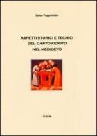 Aspetti storici e tecnici del canto fiorito nel medioevo di Luisa Pappalardo edito da CUECM