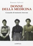 Donne della medicina. Cronache di memorie ritrovate di Romano Salvetti edito da Araba Fenice