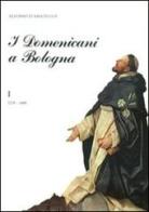 I domenicani a Bologna vol.1 di Alfonso D'Amato edito da ESD