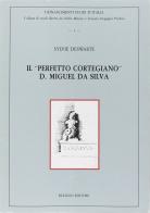 Il «perfetto cortegiano» A. Miguel da Silva di Sylvie Deswarte edito da Bulzoni