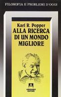 Alla ricerca di un mondo migliore di Karl R. Popper edito da Armando Editore