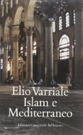 Islam e Mediterraneo di Elio Varriale edito da Casagrande