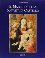 Il maestro della natività di Castello di Chiara Lachi edito da EDIFIR