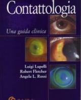 Contattologia. Una guida clinica di Luigi Lupelli, Robert H. Fletcher, Angela L. Rossi edito da Medical Books