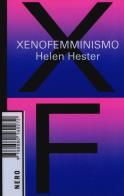 Xenofemminismo di Hester Helen edito da Produzioni Nero