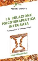 La relazione psicoterapeutica integrata di Petruska Clarkson edito da Sovera Edizioni