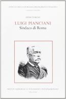 Luigi Pianciani. Sindaco di Roma di Livio Toschi edito da Ist. Editoriali e Poligrafici