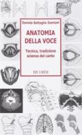Anatomia della voce. Tecnica, tradizione, scienza del canto di Daniela Battaglia Damiani edito da Ricordi Leggera