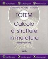 Totem. Calcolo di strutture in muratura. Con CD-ROM di Giuseppe Mazzotta, Tommaso Noto, Giuseppe Stalteri edito da Grafill