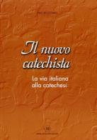 Il nuovo catechista. La via italiana alla catechesi edito da Astegiano