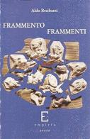 Frammento o frammenti di Aldo Braibanti edito da Edizioni Empiria Ass. Cult.