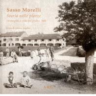 Sasso Morelli. Storia nelle piazze. Immagini e vita del primo Novecento edito da Angelini Photo Editore